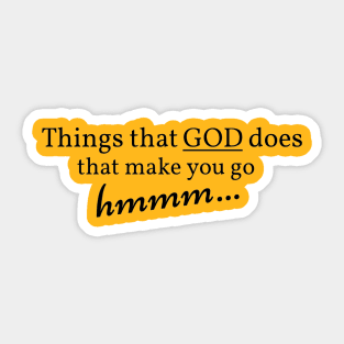 Things that GOD does that make you go hmmm... Sticker